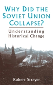 Why Did The Soviet Union Collapse?: Understanding Historical Change
