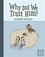Why Did We Trust Him?