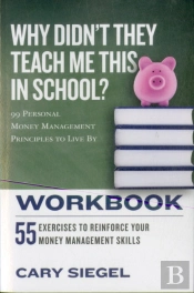 Why Didn'T They Teach Me This In School? Workbook
