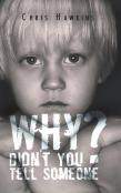 Why Didn'T You Tell Someone?