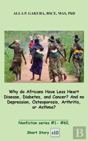 Why Do Africans Have Less Heart Disease, Diabetes, And Cancer?  And No Depression, Osteoporosis, Arthritis, Or Asthma?