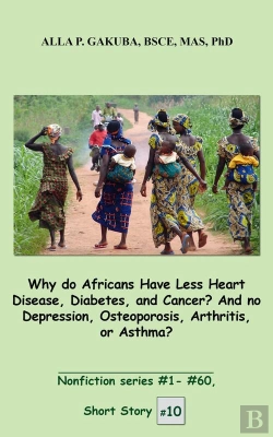 Bertrand.pt - Why Do Africans Have Less Heart Disease, Diabetes, And Cancer?  And No Depression, Osteoporosis, Arthritis, Or Asthma?