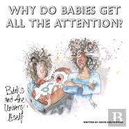Why Do Babies Get All The Attention?
