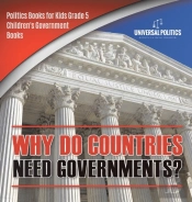 Why Do Countries Need Governments? - Politics Books For Kids Grade 5 - Children'S Government Books