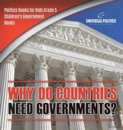 Bertrand.pt - Why Do Countries Need Governments? - Politics Books For Kids Grade 5 - Children'S Government Books