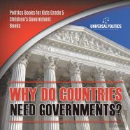 Why Do Countries Need Governments? Politics Books For Kids Grade 5 Children'S Government Books