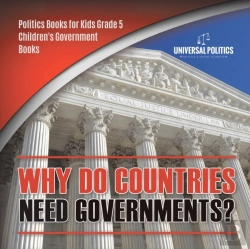 Bertrand.pt - Why Do Countries Need Governments? Politics Books For Kids Grade 5 Children'S Government Books