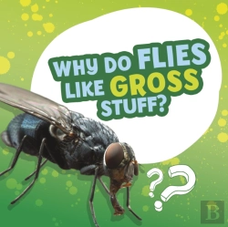 Bertrand.pt - Why Do Flies Like Gross Stuff?