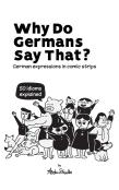 Why Do Germans Say That? German Expressions In Comic Strips. 50 Idioms Explained.