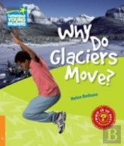 Why Do Glaciers Move Level 6 Factbook