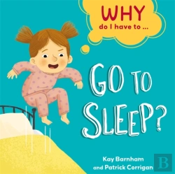 Bertrand.pt - Why Do I Have To ...: Go To Sleep?