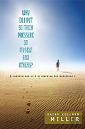 Why Do I Put So Much Pressure On Myself And Others?