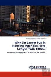 Why Do Larger Public Housing Agencies Have Longer Wait Times?