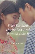 Why Do Men Desire Sex And Women Like It