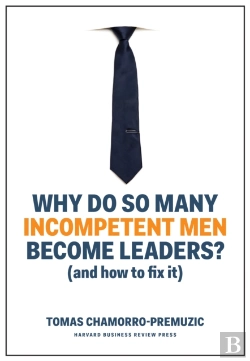 Bertrand.pt - Why Do So Many Incompetent Men Become Leaders?