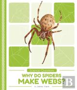 Why Do Spiders Make Webs?