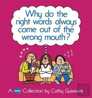 Why Do The Right Words Always Come Out Of The Wrong Mouth?