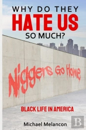 Why Do They Hate Us So Much?