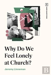Why Do We Feel Lonely At Church?
