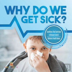 Bertrand.pt - Why Do We Get Sick? Conditions That Contribute To Disease Grade 5 | Children'S Health Books
