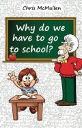 Why Do We Have To Go To School?