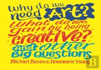 Why Do We Need Art? What Do We Gain By Being Creative? And Other Big Questions