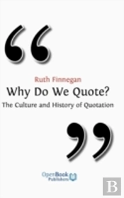 Why Do We Quote? The Culture And History Of Quotation.