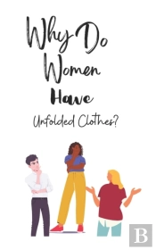 Why Do Women Have Unfolded Clothes?