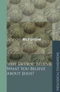 Why Do You Believe What You Believe About Jesus?