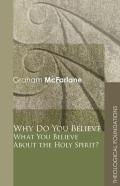 Why Do You Believe What You Believe About The Holy Spirit?
