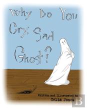 Why Do You Cry, Sad Ghost?