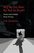Why Do You Fear My Way So Much? Poems And Letters From Prison