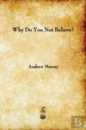 Why Do You Not Believe?