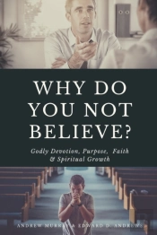 Why Do You Not Believe?