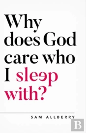 Why Does God Care Who I Sleep With?