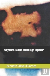 Why Does God Let Bad Things Happen?