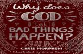 Why Does God Let Bad Things Happen?