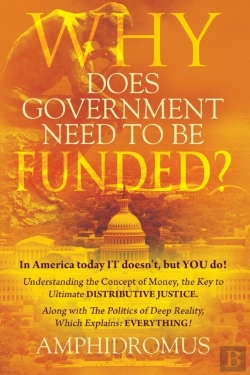 Bertrand.pt - Why Does Government Need To Be Funded? In America Today It Doesn'T But You Do Understanding The Concept Of Money The Key To Ultimate Distributive Justice Along With The Politics Of Deep Reality, Which