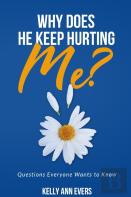 Why Does He Keep Hurting Me?