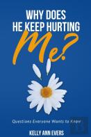 Why Does He Keep Hurting Me?