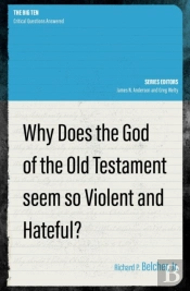 Why Does The God Of The Old Testament Seem So Violent And Hateful?