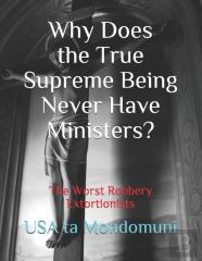 Why Does The True Supreme Being Never Have Ministers?