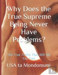 Why Does The True Supreme Being Never Have Problems?