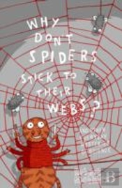 Why Don'T Spiders Stick To Their Webs?