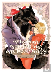 Why Don'T You Eat Me, My Dear Wolf?