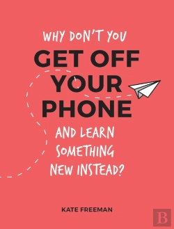 Bertrand.pt - Why Don'T You Get Off Your Phone And Learn Something New Instead?
