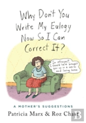 Why Don'T You Write My Eulogy Now So I Can Correct It?