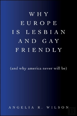 Bertrand.pt - Why Europe Is Lesbian And Gay Friendly (And Why America Never Will Be)