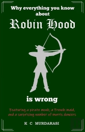 Why Everything You Know About Robin Hood Is Wrong