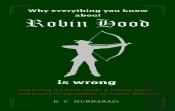 Why Everything You Know About Robin Hood Is Wrong